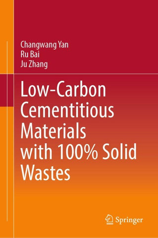 Low-Carbon Cementitious Materials with 100% Solid Wastes