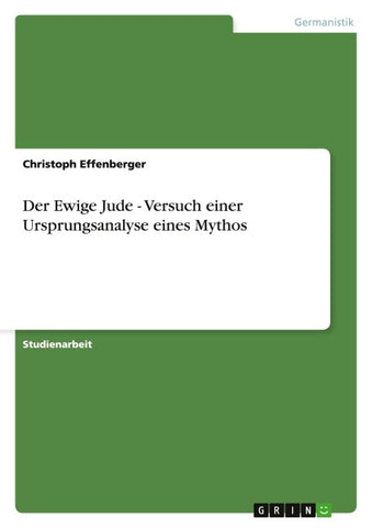 Der Ewige Jude - Versuch einer Ursprungsanalyse eines Mythos