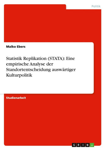 Statistik Replikation (STATA): Eine empirische Analyse der Standortentscheidung auswärtiger Kulturpolitik