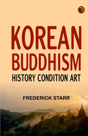 Korean Buddhism: History--Condition--Art
