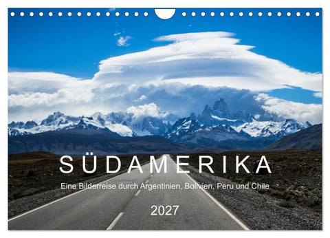 SÜDAMERIKA Eine Bilderreise durch Argentinien, Bolivien, Peru und Chile 2027 (Wandkalender 2027 DIN A4 quer), CALVENDO Monatskalender