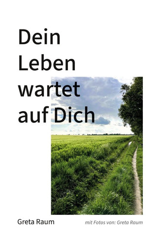 Dein Leben wartet auf Dich
