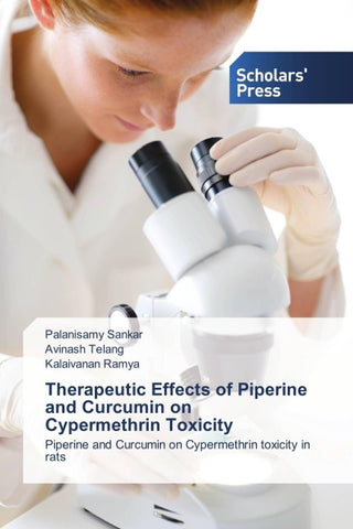 Therapeutic Effects of Piperine and Curcumin on Cypermethrin Toxicity