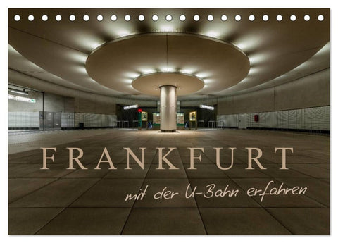 Frankfurt - mit der U-Bahn erfahren (Tischkalender 2027 DIN A5 quer), CALVENDO Monatskalender