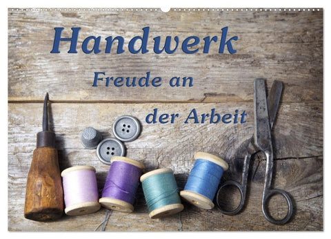 Handwerk - Freude an der Arbeit (Wandkalender 2026 DIN A2 quer), CALVENDO Monatskalender
