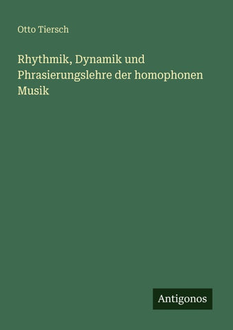 Rhythmik, Dynamik und Phrasierungslehre der homophonen Musik
