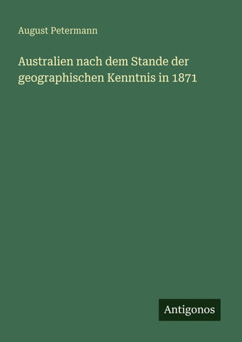 Australien nach dem Stande der geographischen Kenntnis in 1871