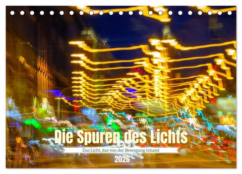 Die Spuren des Lichts (Tischkalender 2026 DIN A5 quer), CALVENDO Monatskalender