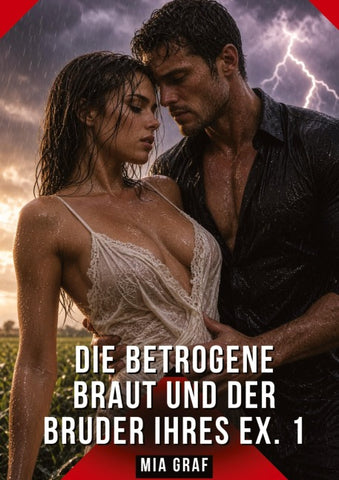 Die betrogene Braut und der Bruder ihres Ex. 1