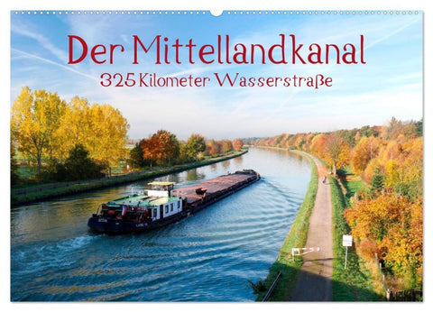 Der Mittellandkanal - 325 Kilometer Wasserstraße (Wandkalender 2026 DIN A2 quer), CALVENDO Monatskalender