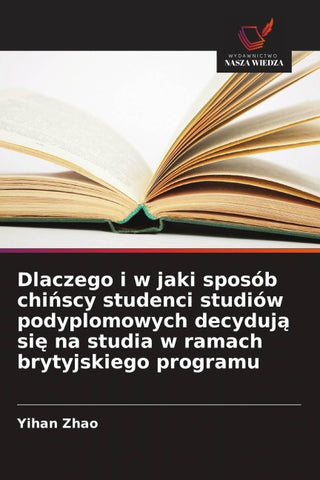 Dlaczego i w jaki sposób chi¿scy studenci studiów podyplomowych decyduj¿ si¿ na studia w ramach brytyjskiego programu