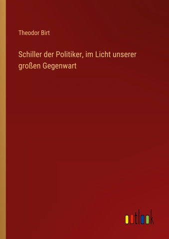 Schiller der Politiker, im Licht unserer großen Gegenwart