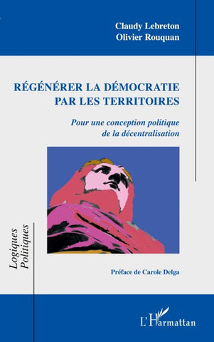 Régénérer la démocratie par les territoires