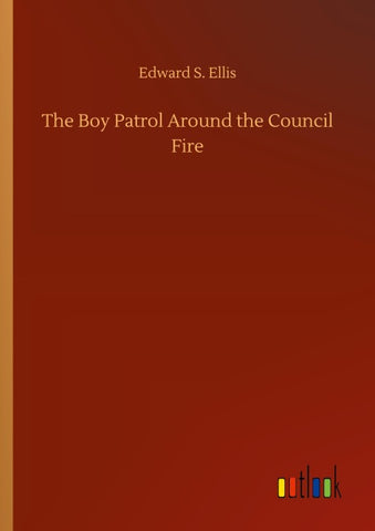 The Boy Patrol Around the Council Fire