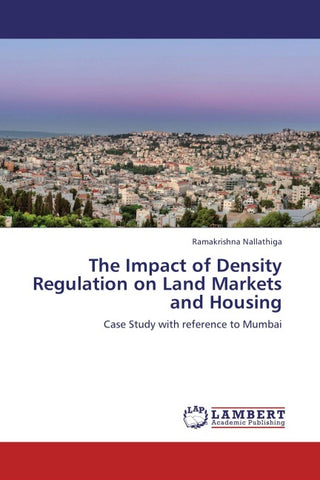 The Impact of Density Regulation on Land Markets and Housing