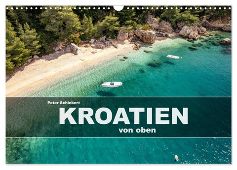 Kroatien von oben (Wandkalender 2027 DIN A3 quer), CALVENDO Monatskalender