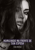 Humilhado na frente de sua Esposa
