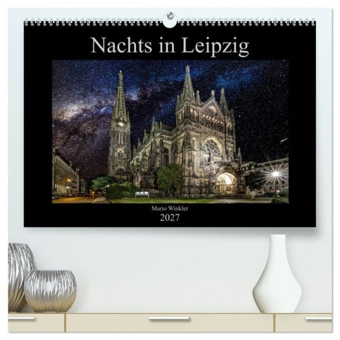 Nachts in Leipzig (hochwertiger Premium Wandkalender 2027 DIN A2 quer), Kunstdruck in Hochglanz