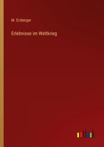 Erlebnisse im Weltkrieg