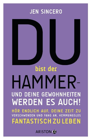 Du bist der Hammer – und deine Gewohnheiten werden es auch!