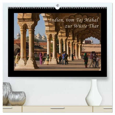 Indien, vom Taj Mahal zur Wüste Thar (hochwertiger Premium Wandkalender 2027 DIN A2 quer), Kunstdruck in Hochglanz