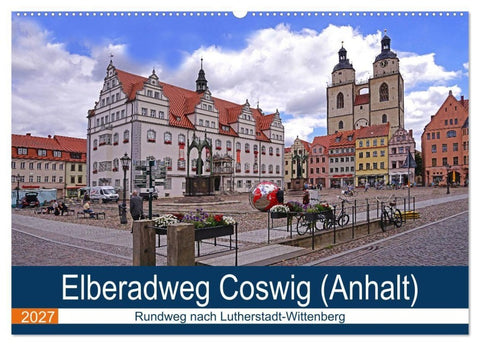 Elberadweg Coswig (Anhalt) (Wandkalender 2027 DIN A2 quer), CALVENDO Monatskalender