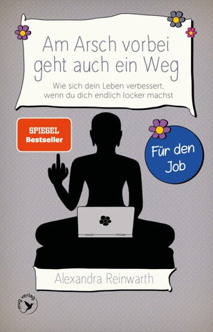 Am Arsch vorbei geht auch ein Weg – Für den Job