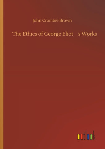 The Ethics of George Eliots Works