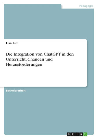 Die Integration von ChatGPT in den Unterricht. Chancen und Herausforderungen