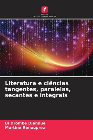 Literatura e ciências tangentes, paralelas, secantes e integrais