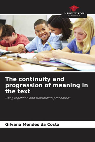 The continuity and progression of meaning in the text