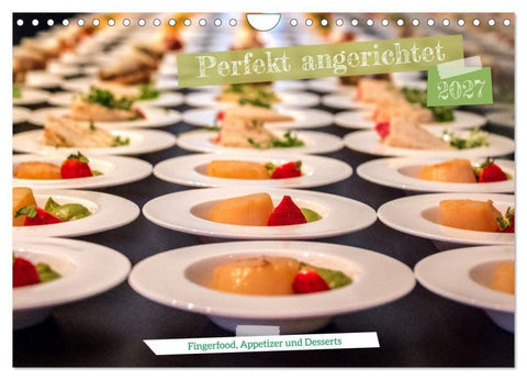 Perfekt angerichtet - Fingerfood, Appetizer und Desserts (Wandkalender 2027 DIN A4 quer), CALVENDO Monatskalender