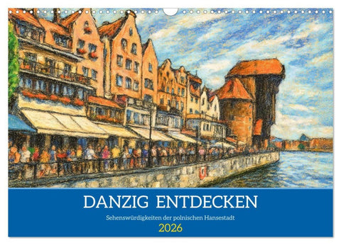 Danzig entdecken - Sehenswürdigkeiten der polnischen Hansestadt (Wandkalender 2026 DIN A3 quer), CALVENDO Monatskalender