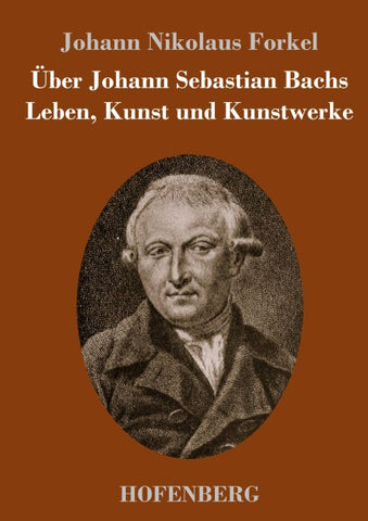 Über Johann Sebastian Bachs Leben, Kunst und Kunstwerke