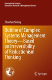 Outline of Complex Systems Management Theory— Based on Irreversibility of Reductionism Thinking