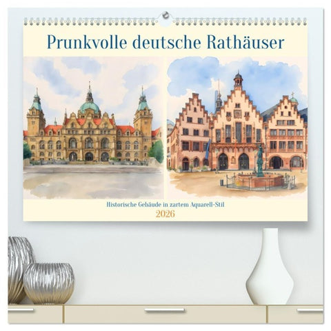 Prunkvolle deutsche Rathäuser (hochwertiger Premium Wandkalender 2026 DIN A2 quer), Kunstdruck in Hochglanz