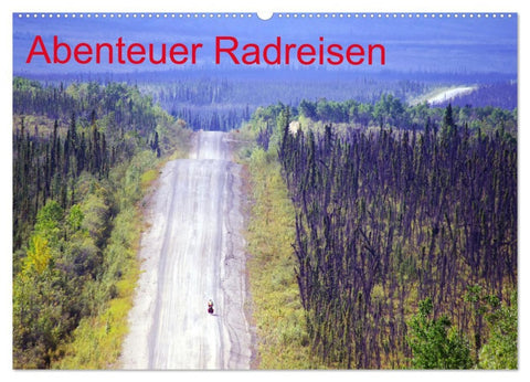 Abenteuer Radreisen (Wandkalender 2026 DIN A2 quer), CALVENDO Monatskalender