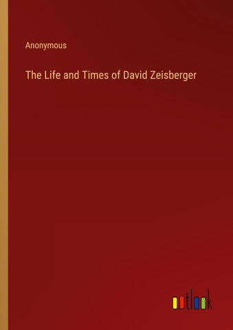 The Life and Times of David Zeisberger