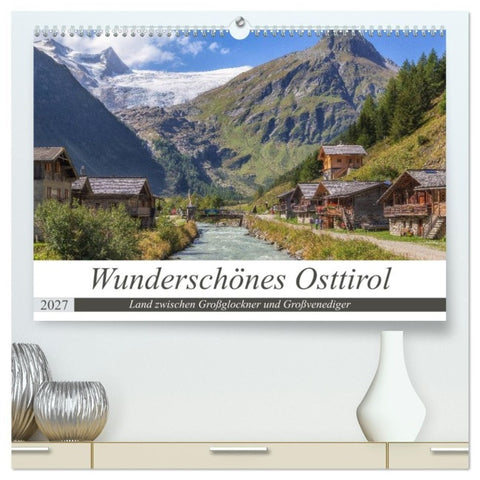 Wunderschönes Osttirol (hochwertiger Premium Wandkalender 2027 DIN A2 quer), Kunstdruck in Hochglanz