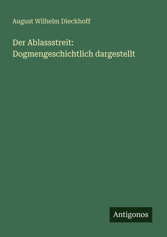 Der Ablassstreit: Dogmengeschichtlich dargestellt