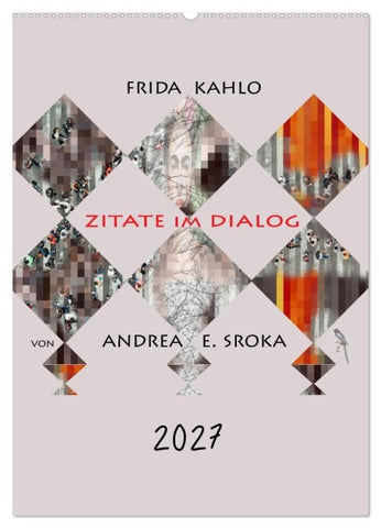 Frida Kahlo - Zitate im Dialog (Wandkalender 2027 DIN A2 hoch), CALVENDO Monatskalender