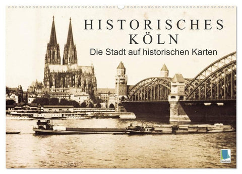 Historisches Köln – Die Stadt auf historischen Karten (Wandkalender 2027 DIN A2 quer), CALVENDO Monatskalender