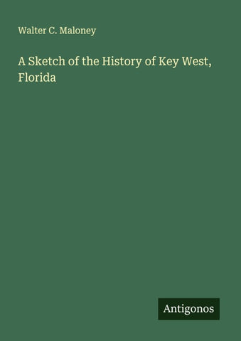 A Sketch of the History of Key West, Florida