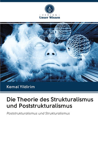 Die Theorie des Strukturalismus und Poststrukturalismus