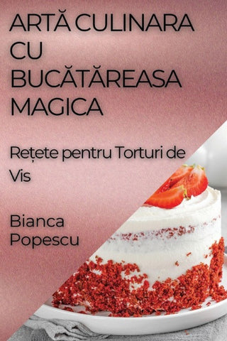 Art¿ Culinara Cu Buc¿t¿reasa Magica