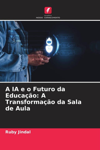 A IA e o Futuro da Educação: A Transformação da Sala de Aula