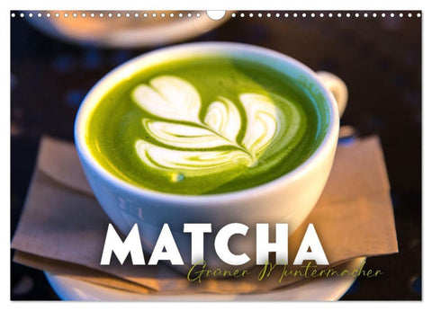 Matcha - Grüner Muntermacher (Wandkalender 2026 DIN A3 quer), CALVENDO Monatskalender