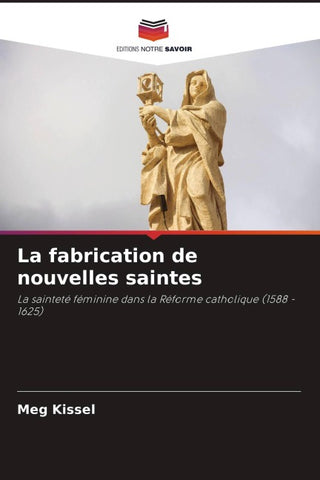 La fabrication de nouvelles saintes