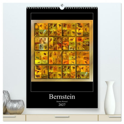 Bernstein (hochwertiger Premium Wandkalender 2027 DIN A2 hoch), Kunstdruck in Hochglanz
