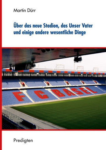 Über das neue Stadion, das Unser Vater und einige andere wesentliche Dinge